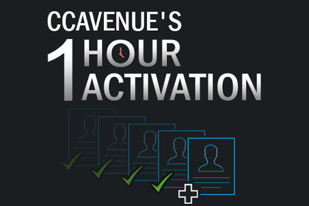 Start collecting payments in an hour of registration with CCAvenue's 1 Hour Activation