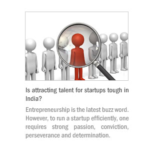 Is attracting talent for startups tough in India?