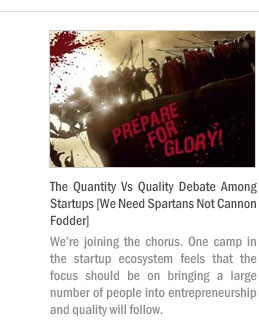 The Quantity Vs Quality Debate Among Startups [We Need Spartans Not Cannon Fodder]