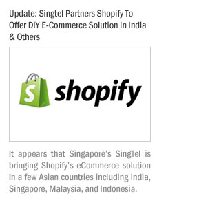 Update: Singtel Partners Shopify To Offer DIY E-Commerce Solution In India & Others