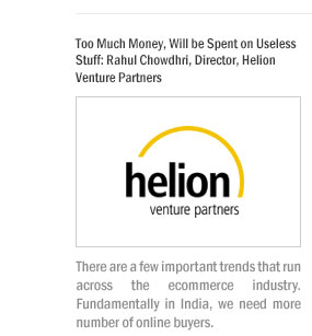 Too Much Money, Will be Spent on Useless Stuff: Rahul Chowdhri, Director, Helion Venture Partners