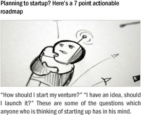 Planning to startup? Here's a 7 point actionable roadmap