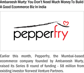 Ambareesh Murty: You Don't Need Much Money To Build A Good Ecommerce Biz In India
