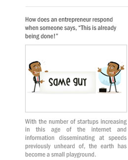 How does an entrepreneur respond when someone says, “This is already being done!”