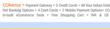 CCAvenue = Payment Gateway + 5 Credit Cards + All Visa Indian Debit Cards + 39 Indian Net Banking Options + 4 Cash Cards + 2 Mobile Payment Options+ CCAvenue PhonePay + In-built eCommerce Tools + Free Shopping Cart + INR & US Dollar Processing = Wider 
Audience & Increased Revenue