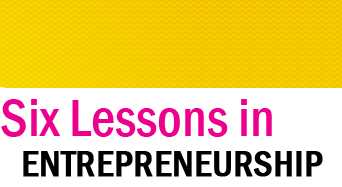 Six Lessons in Entrepreneurship