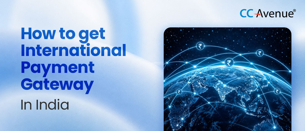 A 2026 Step-By-Step Guide To Getting An International Payment Gateway In India