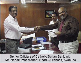 Senior Officials of Catholic Syrian Bank with Mr. Nandkumar Menon, Manager-Alliances, Avenues Senior Officials of Catholic Syrian Bank with Mr. Nandkumar Menon, Manager-Alliances, Avenues
