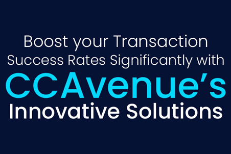 Boost your Transaction Success Rates Significantly with CCAvenue Payment Gateway's Innovative Solutions