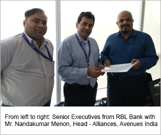 From left to right: Senior Executives from RBL Bank with Mr. Nandakumar Menon, Head - Alliances, Avenues India