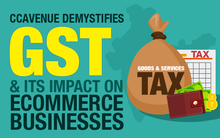 CCAvenue demystifies GST & its impact on eCommerce businesses