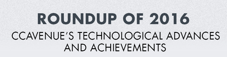 Roundup of 2016: CCAvenue’s Technological Advances and Achievements