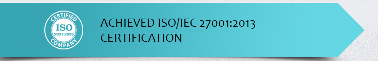 Achieved ISO/IEC 27001:2013 Certification Achieved ISO/IEC 27001:2013 Certification