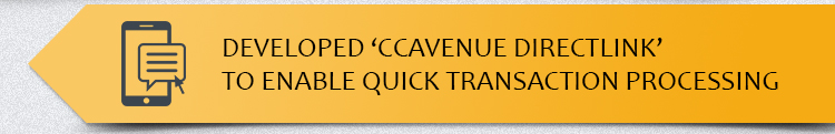 Developed ‘CCAvenue DirectLink’ to Enable Quick Transaction Processing