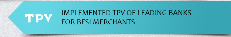 Implemented TPV of Leading Banks for BFSI Merchants Implemented TPV of Leading Banks for BFSI Merchants