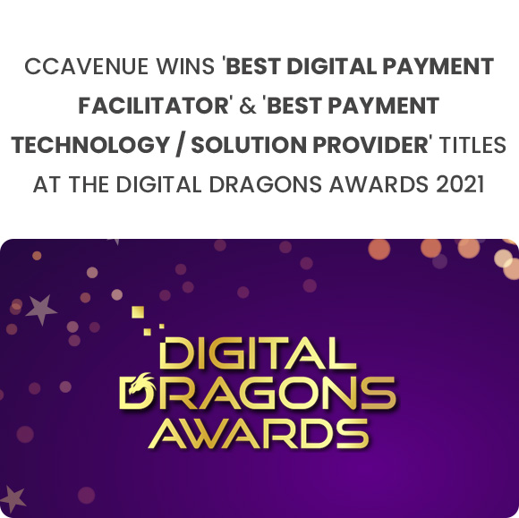 CCAvenue wins 'Best Digital Payment Facilitator' & 'Best Payment Technology / Solution Provider' titles at the Digital Dragons Awards 2021