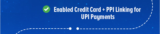 Enabled Credit Card + PPI Linking for UPI Payments