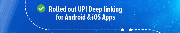 Rolled out UPI Deep linking for Android & iOS Apps
