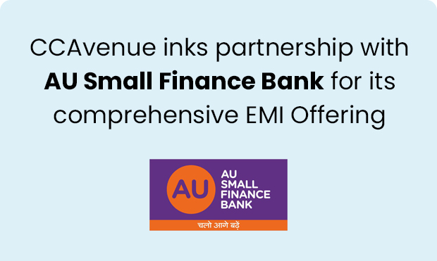 CCAvenue inks partnership with AU Small Finance Bank for its comprehensive EMI Offering CCAvenue inks partnership with AU Small Finance Bank for its comprehensive EMI Offering