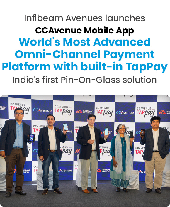 Infibeam Avenues launches CCAvenue Mobile App, World's Most Advanced Omni-Channel Payment Platform with TapPay, India's first Pin-On-Glass Solution