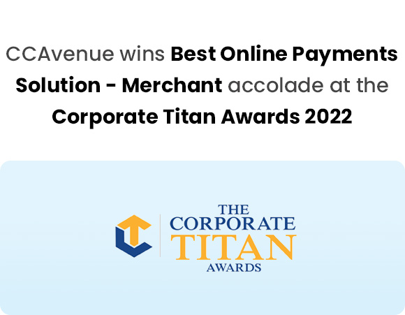 CCAvenue wins 'Best Online Payments Solution - Merchant' accolade at the Corporate Titan Awards 2022