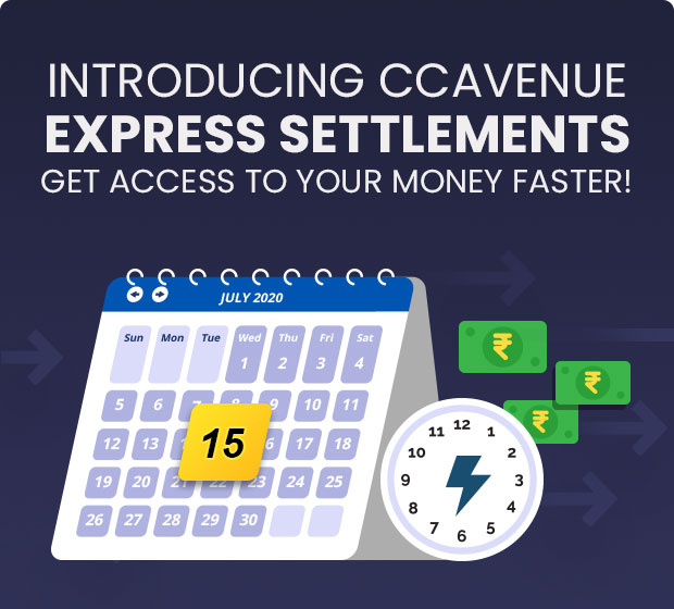 Introducing CCAvenue Express Settlements: Get access to your money faster! Introducing CCAvenue Express Settlements: Get access to your money faster!