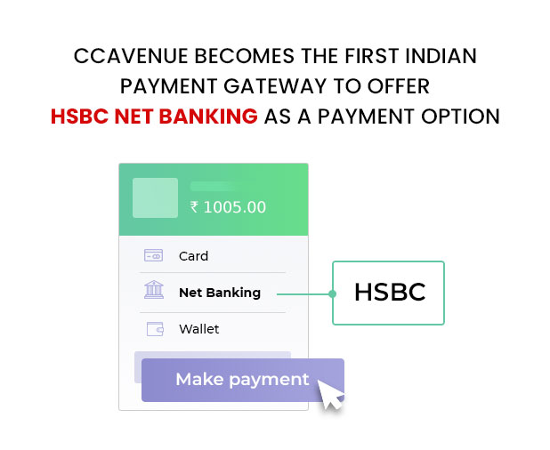 CCAvenue becomes the first Indian payment gateway to offer HSBC Net Banking as a payment option CCAvenue becomes the first Indian payment gateway to offer HSBC Net Banking as a payment option