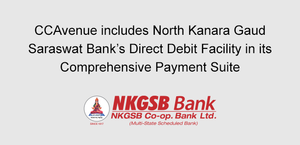 CCAvenue includes North Kanara Gaud Saraswat Bank's Direct Debit Facility in its Comprehensive Payment Suite