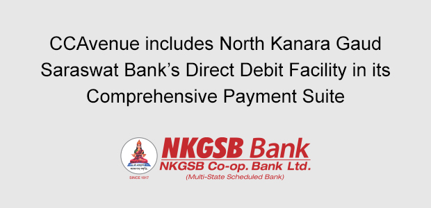 CCAvenue includes North Kanara Gaud Saraswat Bank's Direct Debit Facility in its Comprehensive Payment Suite CCAvenue includes North Kanara Gaud Saraswat Bank's Direct Debit Facility in its Comprehensive Payment Suite