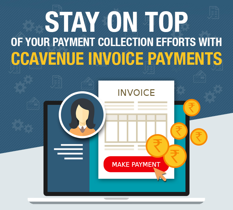 Stay On Top Of Your Payment Collection Efforts With CCAvenue Invoice Payments
Stay On Top Of Your Payment Collection Efforts With CCAvenue Invoice Payments