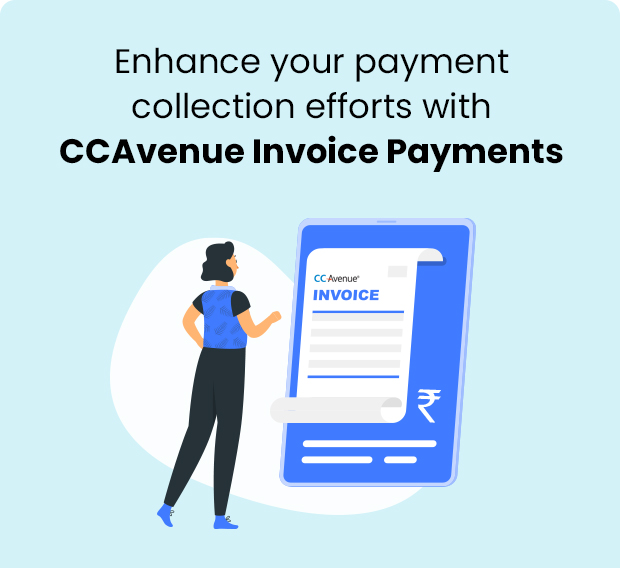 Enhance your payment collection efforts with CCAvenue Invoice Payments