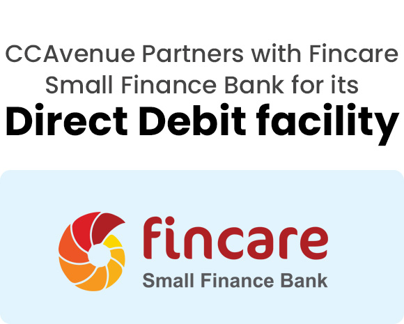 CCAvenue Partners with Fincare Small Finance Bank for its Direct Debit facility