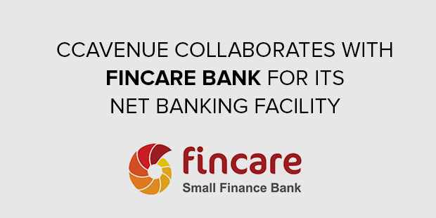 CCAvenue collaborates with Fincare Bank for its Net Banking facility