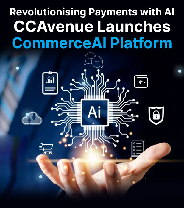 Revolutionising Payments with AI CCAvenue Launches CommerceAI Platform