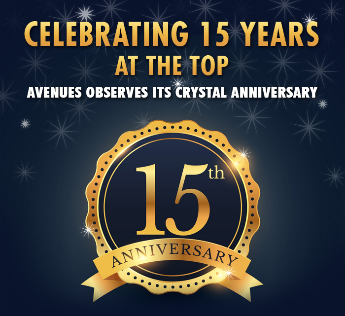 Celebrating 15 Years at the Top. Avenues Observes its Crystal Anniversary