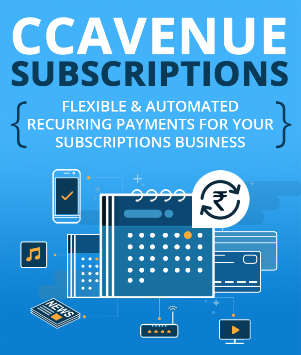 CCAvenue Subscriptions: Flexible & Automated Recurring Payments for Your Subscriptions Business