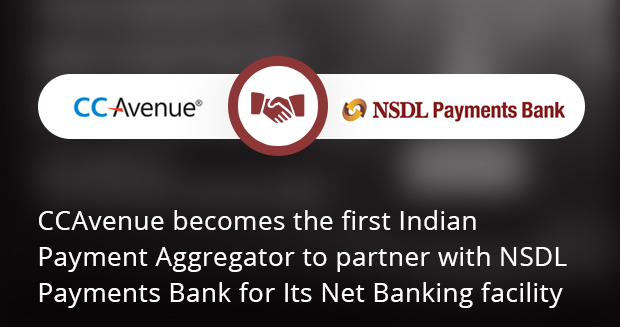 CCAvenue becomes the first Indian Payment Aggregator to partner with NSDL Payments Bank for Its Net Banking facility CCAvenue becomes the first Indian Payment Aggregator to partner with NSDL Payments Bank for Its Net Banking facility